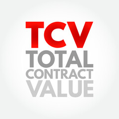 TCV Total Contract Value - potential revenue associated with the contract and estimated at the commencement of the contract, acronym text concept background
