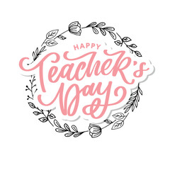 Handlettering Happy Teacher's Day. Vector illustration Great holiday gift card for the Teacher's Day.