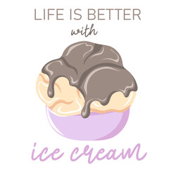 Life is better with ice cream. Hand drawn three scoop of vanilla ice cream with chocolate syrup in a cup. Sweet dessert. Vector illustration