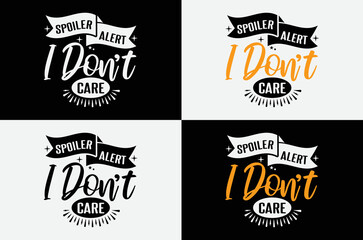Obraz premium Spoiler Alert I Don’t Care lettering t-shirt, print, card, mug and much more design
