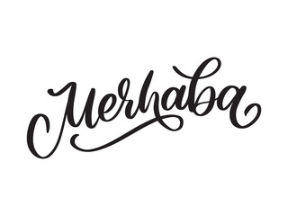 Fototapeta na wymiar Merhaba Hand Drawn Black Vector Calligraphy Isolated on White Background. Merhaba - Turkish Word Meaning Hello 