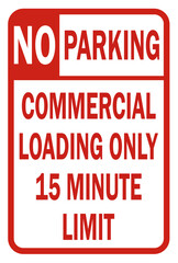 no parking commercial loading only 15 minute limit - parking sign