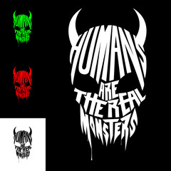 Humans are the real Monsters quote or proverb takes shape of a monster head vector illustration. suitable for poster merchandise, t-shirt print, or any other purpose.
