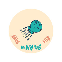 Save ocean slogan print with jellyfish and text SAVE MARINE LIVE. Perfect for tee, stickers, poster. Hand drawn isolated vector illustration for decor and design.