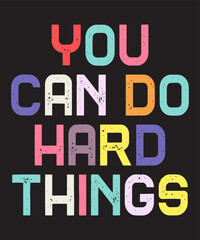You Can Do Hard Thingsis a vector design for printing on various surfaces like t shirt, mug etc. 