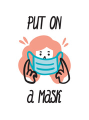 Put on a mask. Illustration or poster with a girl. Vector doodle cartoon style isolated on white background. Handwritten inscription.