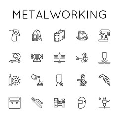 Metalworking Icon Set. Welding, Sharpening, Grinding, Drilling, Cutting, Sandblasting, Grooving, Cleaning, Plasma, Laser, Grinder, Hydro, Compressor, Gas, Machine Tool, Turning Works.