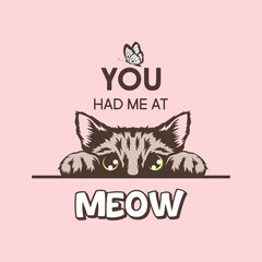 You Had Me At Meow. Vector Poster with Cat Quote and Hand Drawn Black and White Hiding Peeking Cute Kitten on Pink Background. Funny Kitten is Peeking and Looking at the Butterfly