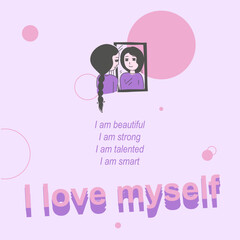 girl looking in the mirror vector illustration and inspiration positive message. I love myself, I am strong, I am beautiful, I am talented, I am smart poster