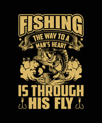 Fishing the way to a man's heart is through his fly t-shirt t shirt design