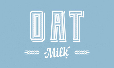 Oat Milk logo, poster. Oat Milk logo for Restaurant, Dairy, Supermarket. Vector illustration