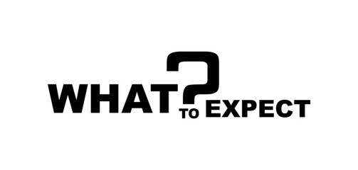 what to expect sign on white background