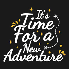 It's Time For a New Adventure Motivation Typography Quote Design.