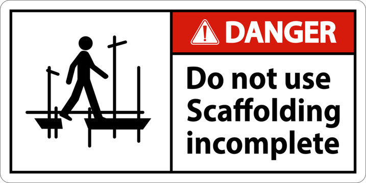 Danger Sign Do Not Use Scaffolding Incomplete On White Background