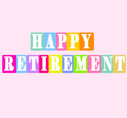 HAPPY RETIREMENT! colorful vector typography. White letters on a color box