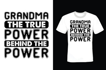 Grandmother. The true power behind the power. Grandma T shirt design, vintage, typography