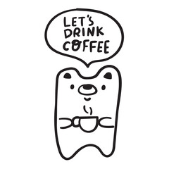 Let's drink coffee. Cute bear with hot mug. Outline vector illustration on white background.