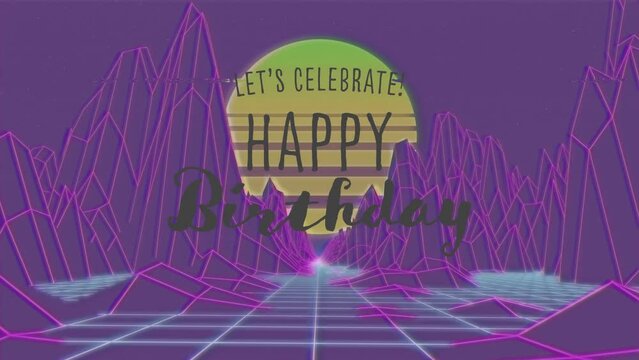 Animation of digital let's celebrate happy birthday text over moving grid patterns amidst mountains