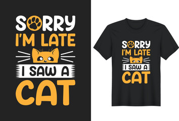 Sorry I'm Late I Saw A Cat. Posters, Greeting Cards, Textiles, and Sticker Vector Illustration