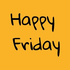 Happy Friday good day on yellow background