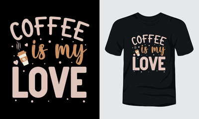 Coffee is my love t-shirt design