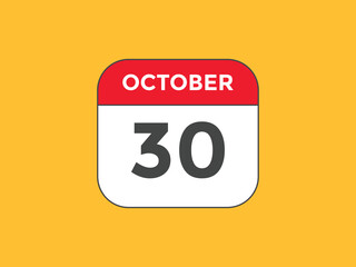 october 30 calendar reminder. 30th october daily calendar icon template. Calendar 30th october icon Design template. Vector illustration
