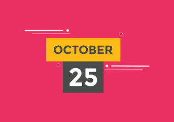 october 25 calendar reminder. 25th october daily calendar icon template. Calendar 25th october icon Design template. Vector illustration
