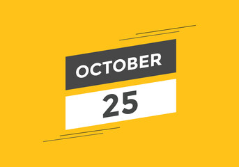 october 25 calendar reminder. 25th october daily calendar icon template. Calendar 25th october icon Design template. Vector illustration
