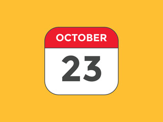 october 23 calendar reminder. 23th october daily calendar icon template. Calendar 23th october icon Design template. Vector illustration
