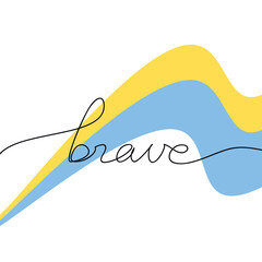 Slogan Brave with Ukrainian flag. Blue and yellow shapes with handwritten lettering. One line continuous phrase vector. Modern calligraphy, text design for print, banner, wall art poster, card, logo.