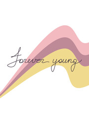 Vector inspiration quote Forever Young. Slogan handwritten lettering with colorful waves. One line continuous phrase. Modern calligraphy, text design element for print, banner, wall art poster, card.