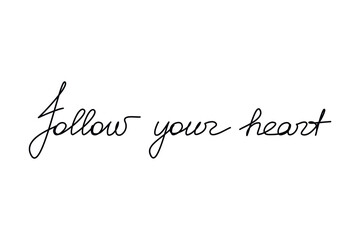 Follow Your Heart inspirational quote slogan handwritten lettering. One line continuous phrase vector. Modern calligraphy, text design element for print, banner, wall art poster, card.