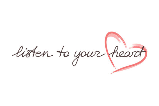 Handwriting slogan Listen To Your Heart. Inspirational quote handwritten lettering. One line continuous phrase vector. Modern calligraphy, text design element for print, banner, wall art poster, card