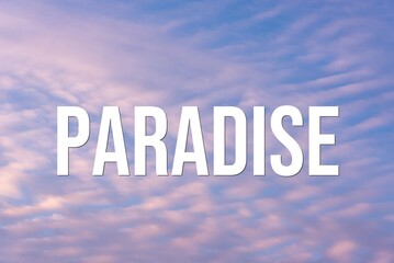 Fototapeta premium PARADISE - word on the background of the sky with clouds.