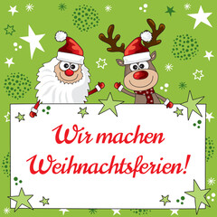 Fototapeta na wymiar Wir machen Weihnachtsferien, Schild mit weihnachtlichem Cartoon Hintergrund, Rudolph und Weihnachtsmann