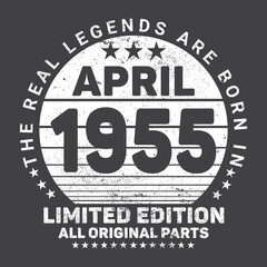 The Real Legends Are Born In April 1955, Birthday gifts for women or men, Vintage birthday shirts for wives or husbands, anniversary T-shirts for sisters or brother