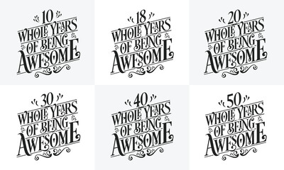 Happy Birthday design set. Best Birthday Typography quote design bundle 10, 18, 20, 30, 40, 50 Whole Years Of Being Awesome.