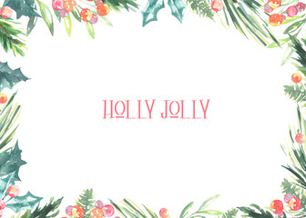 Watercolor Holly Jolly greenery floral frame with fir branches,holly berry and place for text.New year background, border,greenery, presents,holiday decoration,greeting card, invite,print,poster  