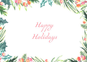 Fototapeta na wymiar Watercolor Happy Holidays greenery floral frame with fir branches,holly berry and place for text.New year background, border,greenery, presents,holiday decoration,greeting card, invite,print,poster 