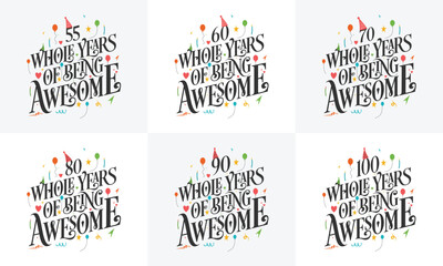 Happy Birthday design set. Best Birthday Typography quote design bundle 50, 60, 70, 80, 90, 100 Whole Years Of Being Awesome.