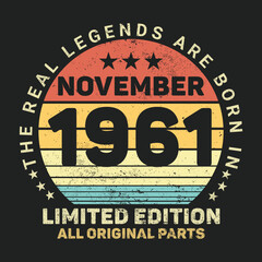 The Real Legends Are Born In November 1961, Birthday gifts for women or men, Vintage birthday shirts for wives or husbands, anniversary T-shirts for sisters or brother