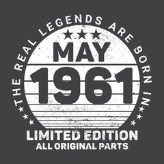 The Real Legends Are Born In May 1961, Birthday gifts for women or men, Vintage birthday shirts for wives or husbands, anniversary T-shirts for sisters or brother