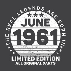 The Real Legends Are Born In June 1961, Birthday gifts for women or men, Vintage birthday shirts for wives or husbands, anniversary T-shirts for sisters or brother