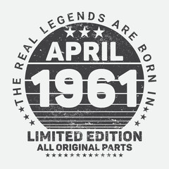 The Real Legends Are Born In April 1961, Birthday gifts for women or men, Vintage birthday shirts for wives or husbands, anniversary T-shirts for sisters or brother