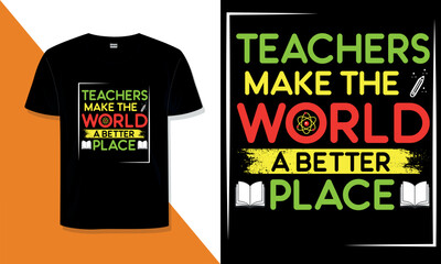 Teacher t shirt design vector, world Teacher's day typography t shirt design Best typography teacher t shirt