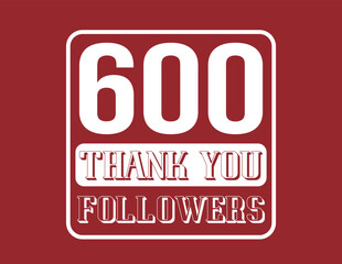 600 Followers. Thank you banner for followers on social networks and web. Vector in red and white.