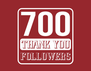 700 Followers. Thank you banner for followers on social networks and web. Vector in red and white.