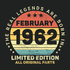 The Real Legends Are Born In February 1962, Birthday gifts for women or men, Vintage birthday shirts for wives or husbands, anniversary T-shirts for sisters or brother