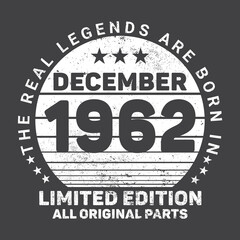 Fototapeta na wymiar The Real Legends Are Born In December 1962, Birthday gifts for women or men, Vintage birthday shirts for wives or husbands, anniversary T-shirts for sisters or brother
