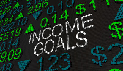 Fototapeta na wymiar Income Goals Make Money Stock Market Buy Sell Earnings Grow Savings Wealth 3d Illustration
